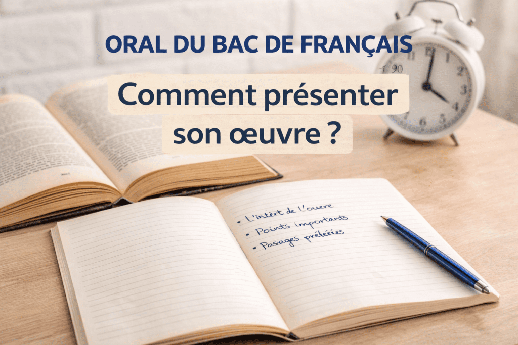Oral du bac de français comment présenter son œuvre ?